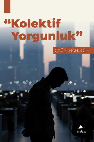 Çağrı BahadırFelsefe BilimiKolektif Yorgunluk