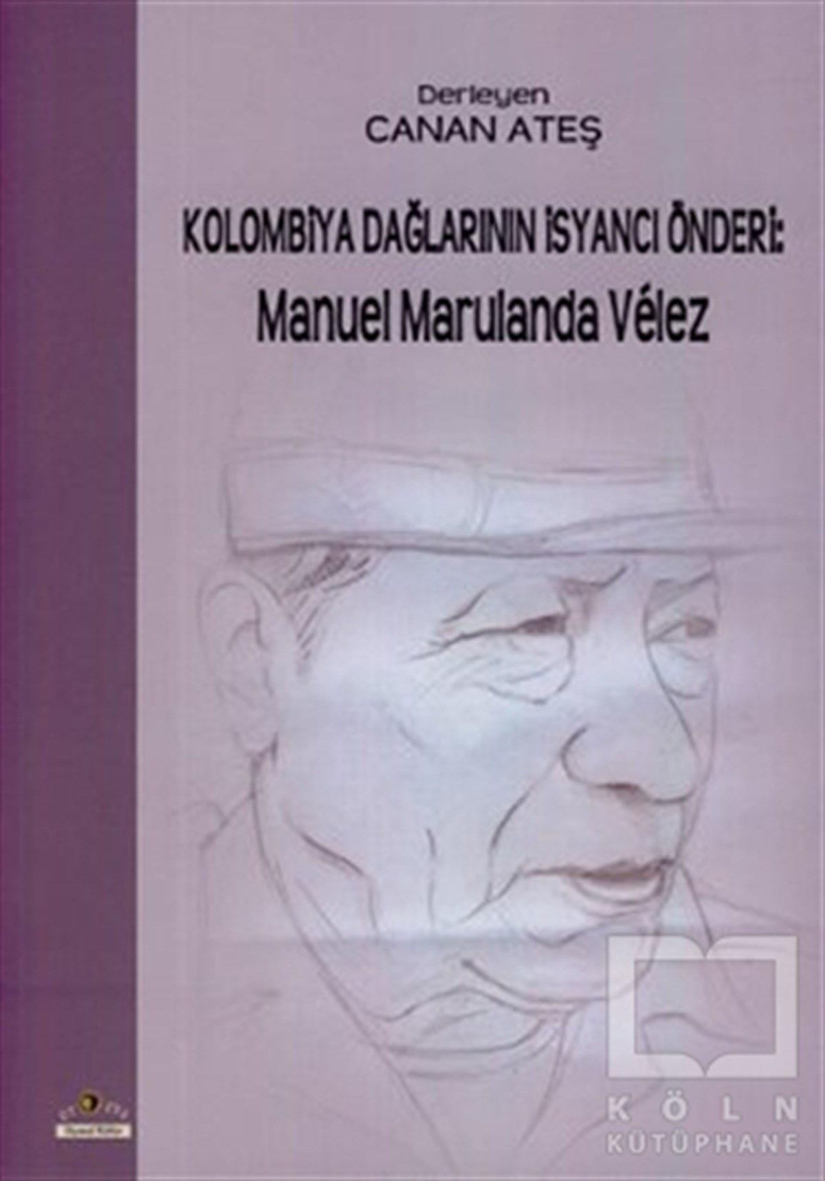 DerlemeDiğerKolombiya Dağlarının İsyancı Önderi: Manuel Marulanda Velez