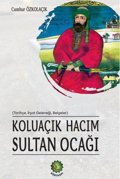 Cumhur ÖzkolaçıkAlevilik & Bektaşilik KitaplarıKoluaçık Hacım Sultan Ocağı (Tarihçe İrşat Geleneği Belgeler)