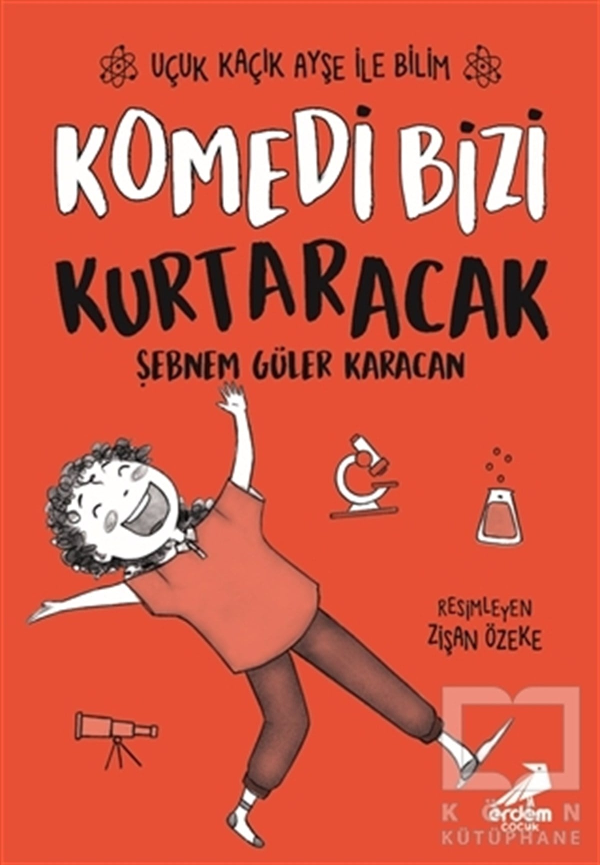 Şebnem Güler KaracanÇocuk RomanlarıKomedi Bizi Kurtaracak - Uçuk Kaçık Ayşe ile Bilim 5