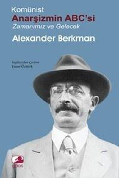 Alexander BerkmanGenel Politika & Siyaset Bilim & Siyaset Tarihi KitaplarıKomünist Anarşizmin ABC'si: Zamanımız ve Gelecek