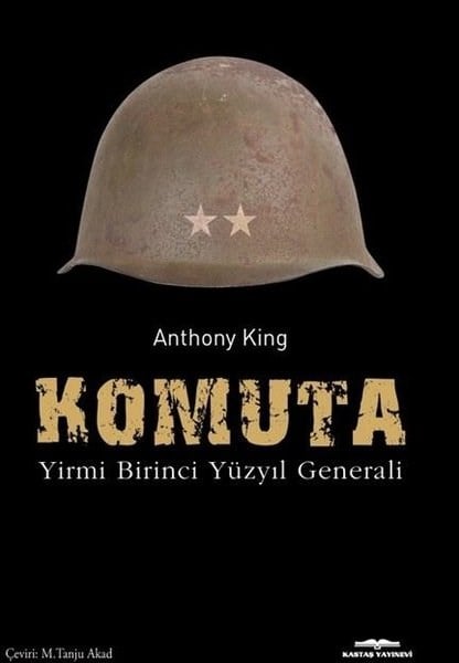 Anthony KingDünya TarihiKomuta - Yirmi Birinci Yüzyıl Generali