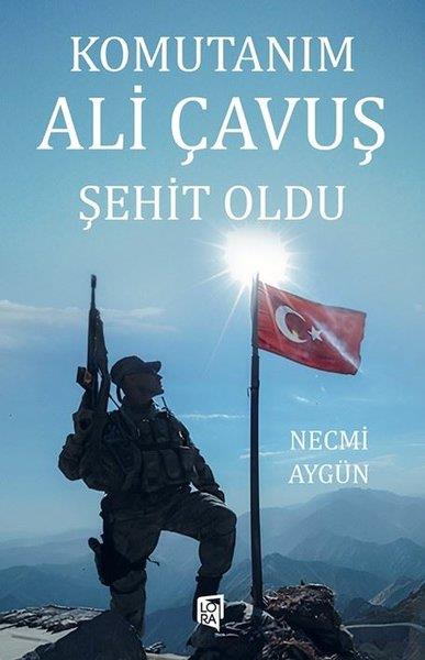 Necmi AygünTürkiye Siyaseti ve Politikası KitaplarıKomutanım Ali Çavuş Şehit Oldu