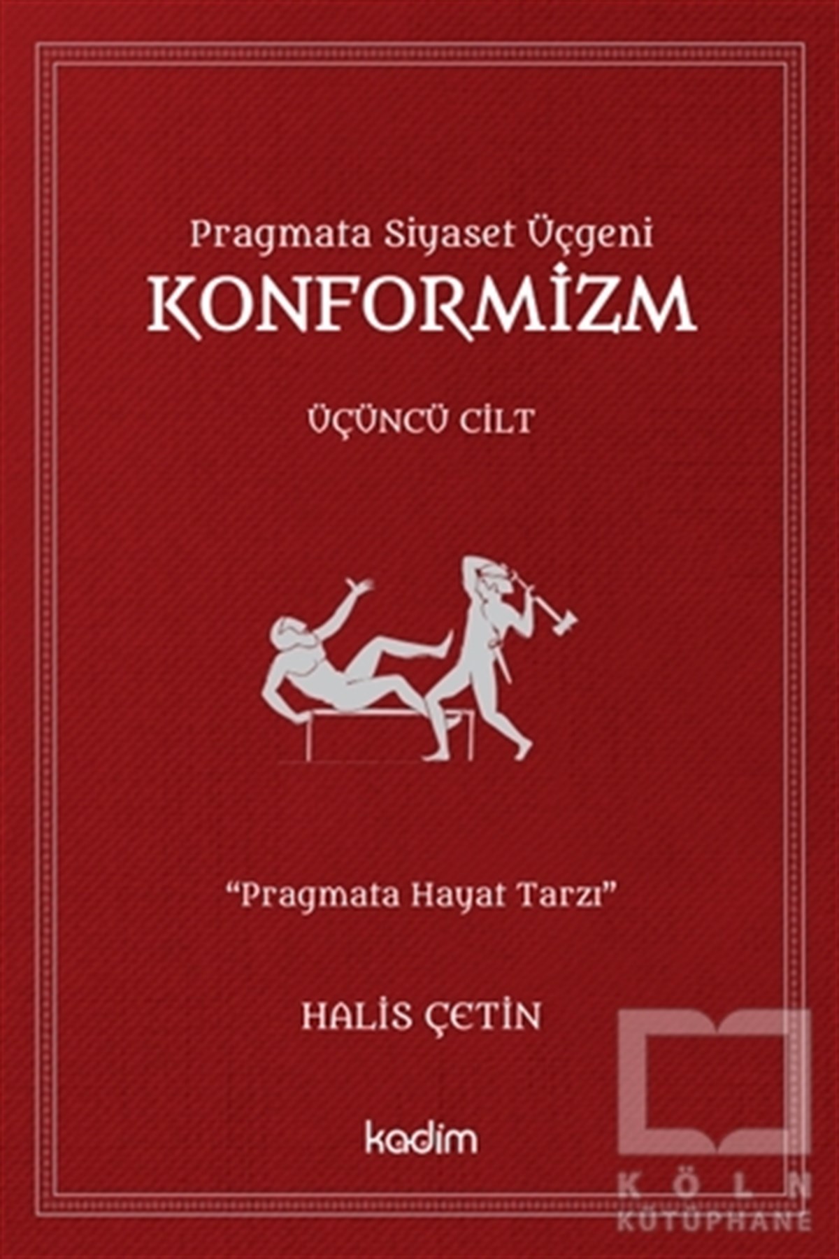 Halis ÇetinDiğerKonformizm - Pragmata Siyaset Üçgeni Üçüncü Cilt