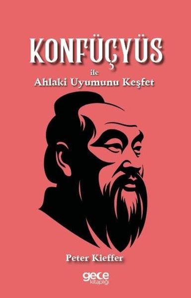 Peter KiefferFelsefe BilimiKonfüçyüs İle Ahlaki Uyumunu Keşfet