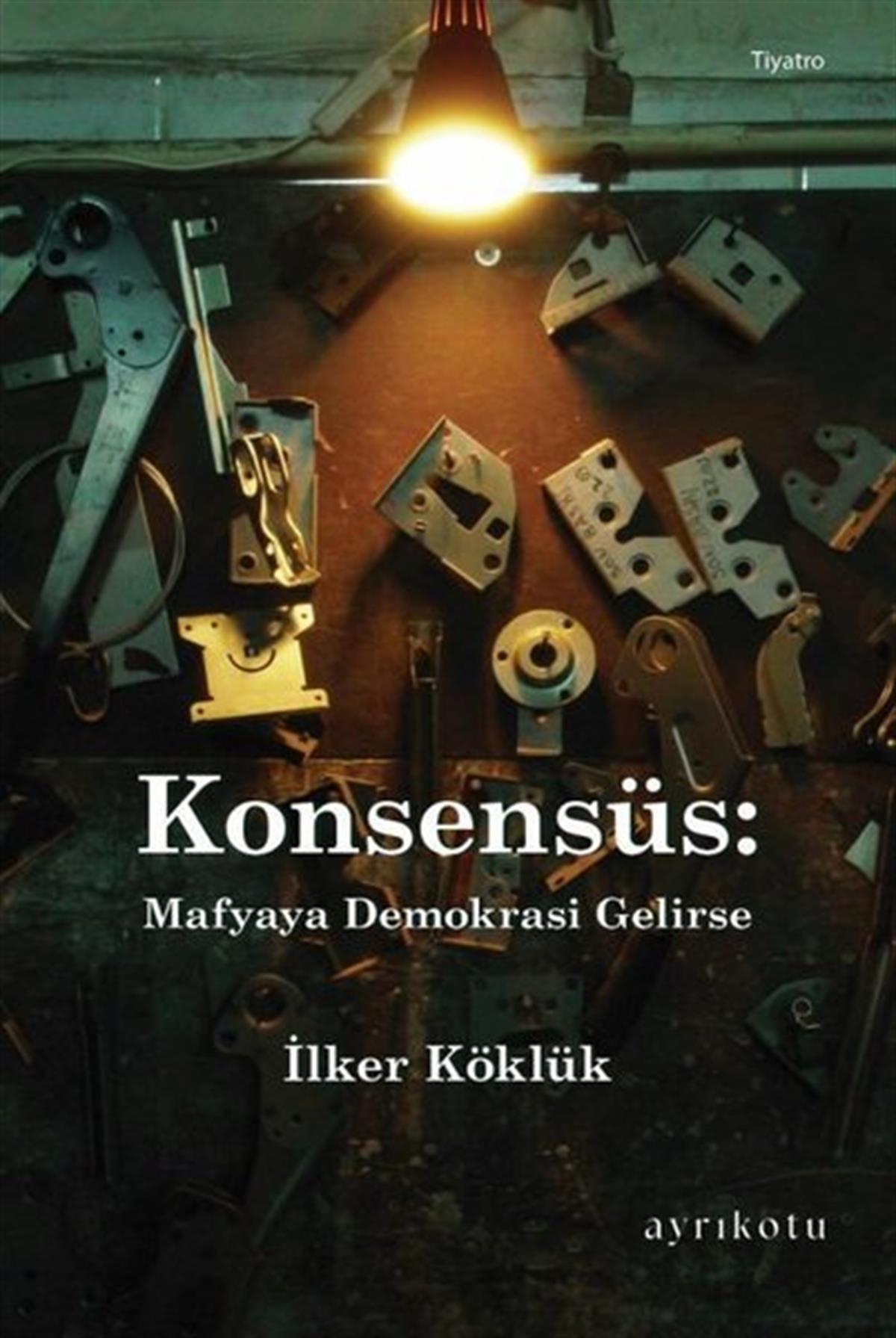 İlker KöklükTürk OyunlarıKonsensüs: Mafyaya Demokrasi Gelirse