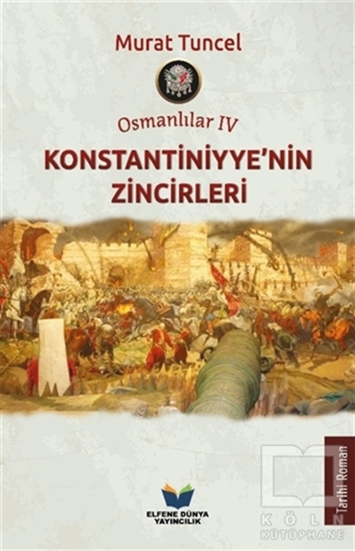 Murat TuncelTarihi RomanlarKonstantiniyye’nin Zincirleri - Osmanlılar 4