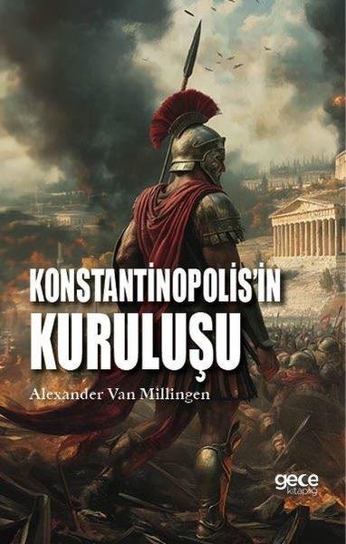 Alexander Van MillingenDünya TarihiKonstantinopolis'in Kuruluşu