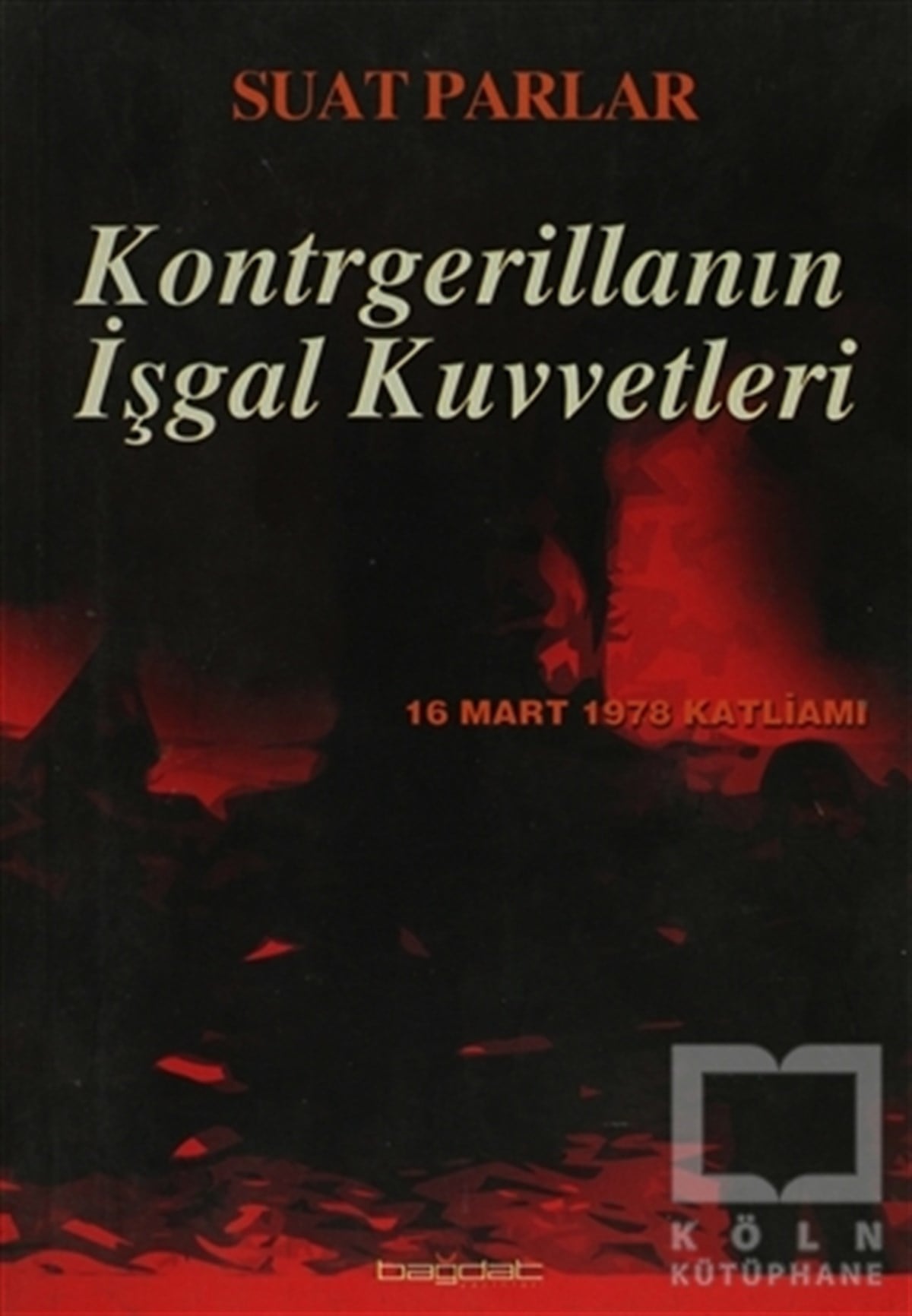 Suat ParlarGenel Politika, Siyaset Bilim, Siyaset TarihiKontrgerillanın İşgal Kuvvetleri