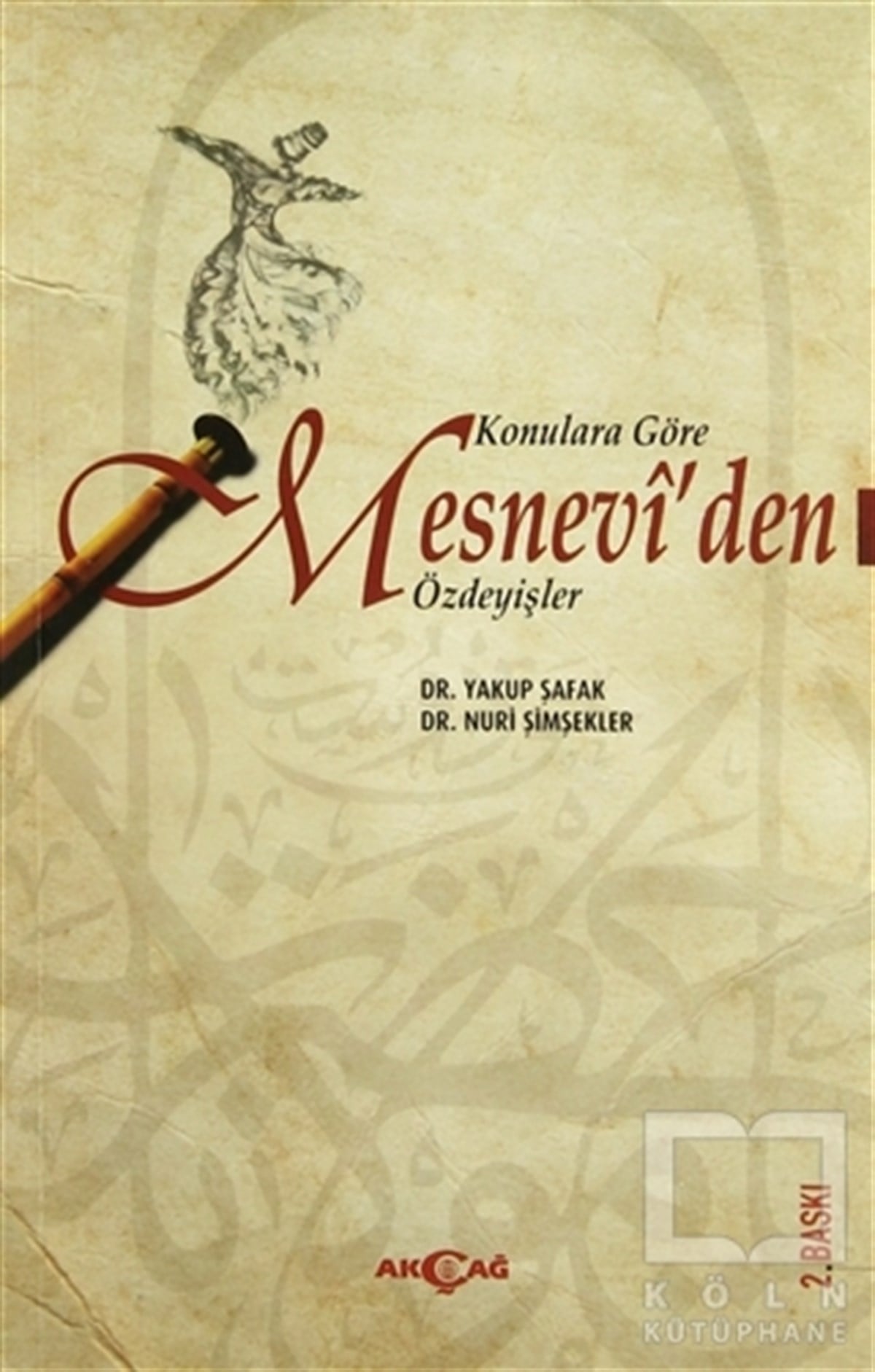 Nuri ŞimşeklerTasavvuf - Mezhepler - TarikatlarKonulara Göre Mesnevi’den Özdeyişler