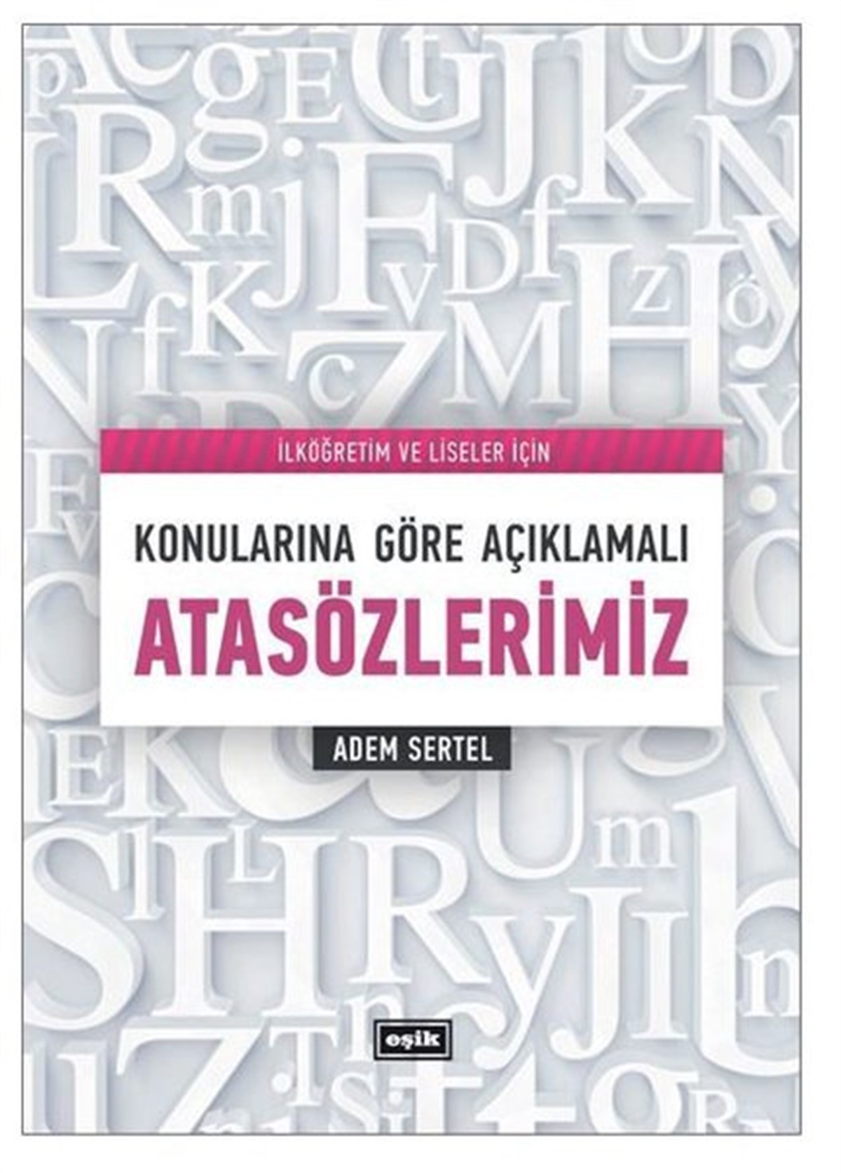 Adem SertelSözlükler ve Konuşma KılavuzlarıKonularına Göre Açıklamalı Atasözlerimiz
