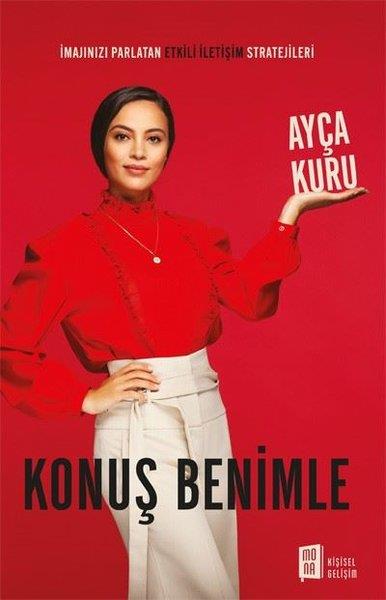 Ayça KuruKişisel Gelişim KitaplarıKonuş Benimle - İmajınızı Parlatan Etkili İletişim Stratejileri