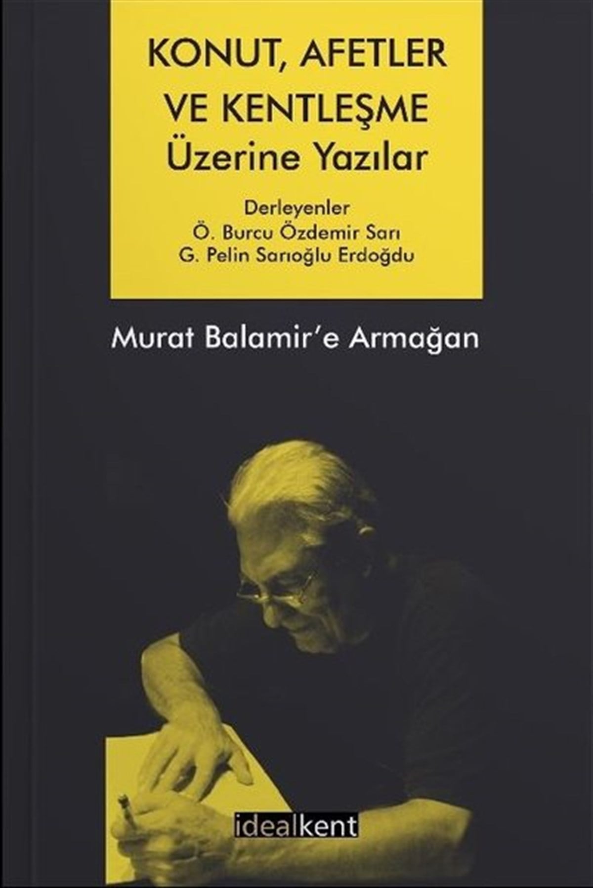 G. Pelin Sarıoğlu ErdoğduSosyoloji KitaplarıKonut, Afetler ve Kentleşme Üzerine Yazılar Murat Balamir'e Armağan
