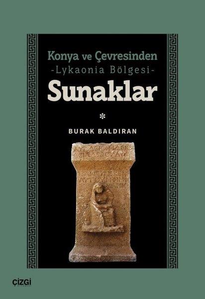 Burak BaldıranTürkiye Gezi Rehberi KitaplarıKonya ve Çevresinden Lykaonia Bölgesi - Sunaklar