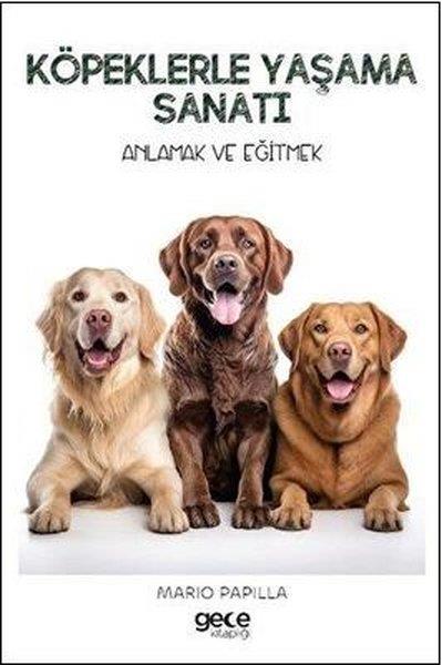 Mario PapillaTierpflege BücherKöpeklerle Yaşama Sanatı - Anlamak ve Eğitmek