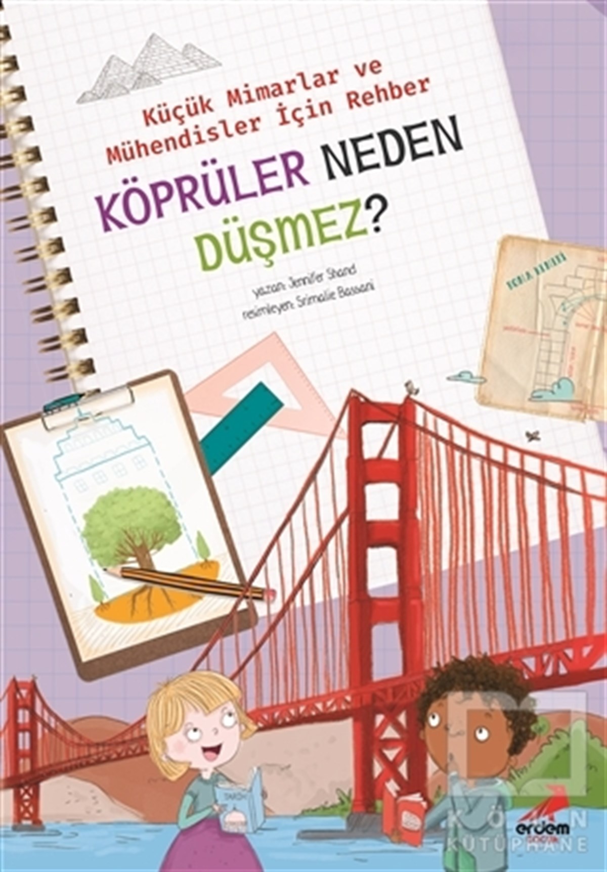 Jennifer ShandTeknolojiKöprüler Neden Düşmez? - Küçük Mimarlar ve Müühendisler İçin Rehber