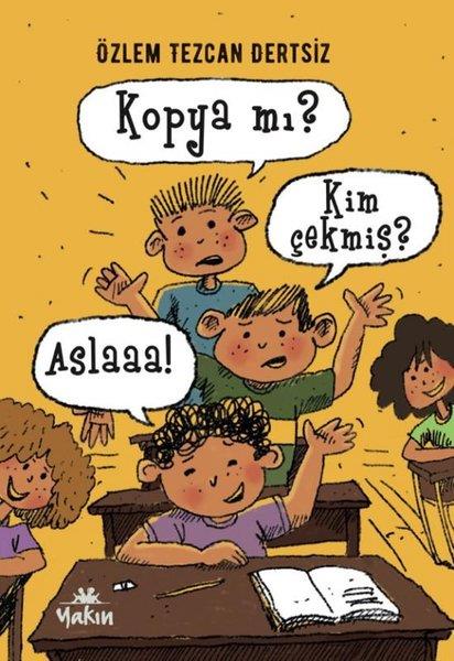 Özlem Tezcan DertsizÇocuk Gençlik RomanlarıKopya mı? Kim Çekmiş? Aslaaa!