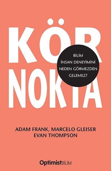 Adam FrankPopüler Bilim KitaplarıKör Nokta - Bilim İnsan Deneyimini Neden Görmezden Gelemez?