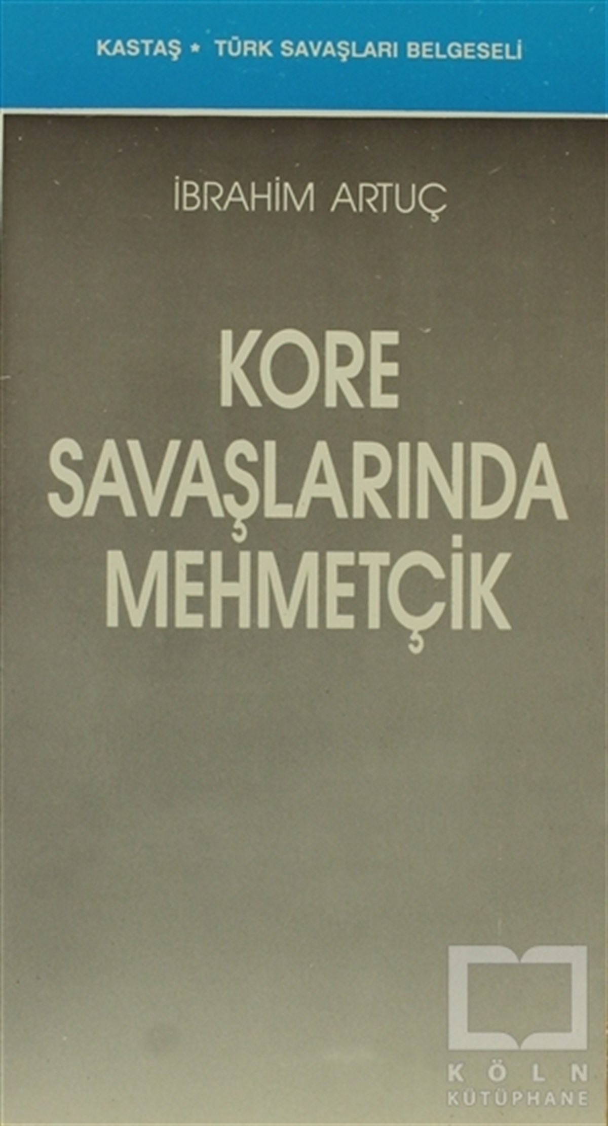İbrahim ArtuçYakın TarihKore Savaşlarında Mehmetçik