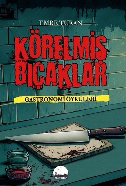 Emre TuranHikaye (Öykü) KitaplarıKörelmiş Bıçaklar - Gastronomi Öyküleri