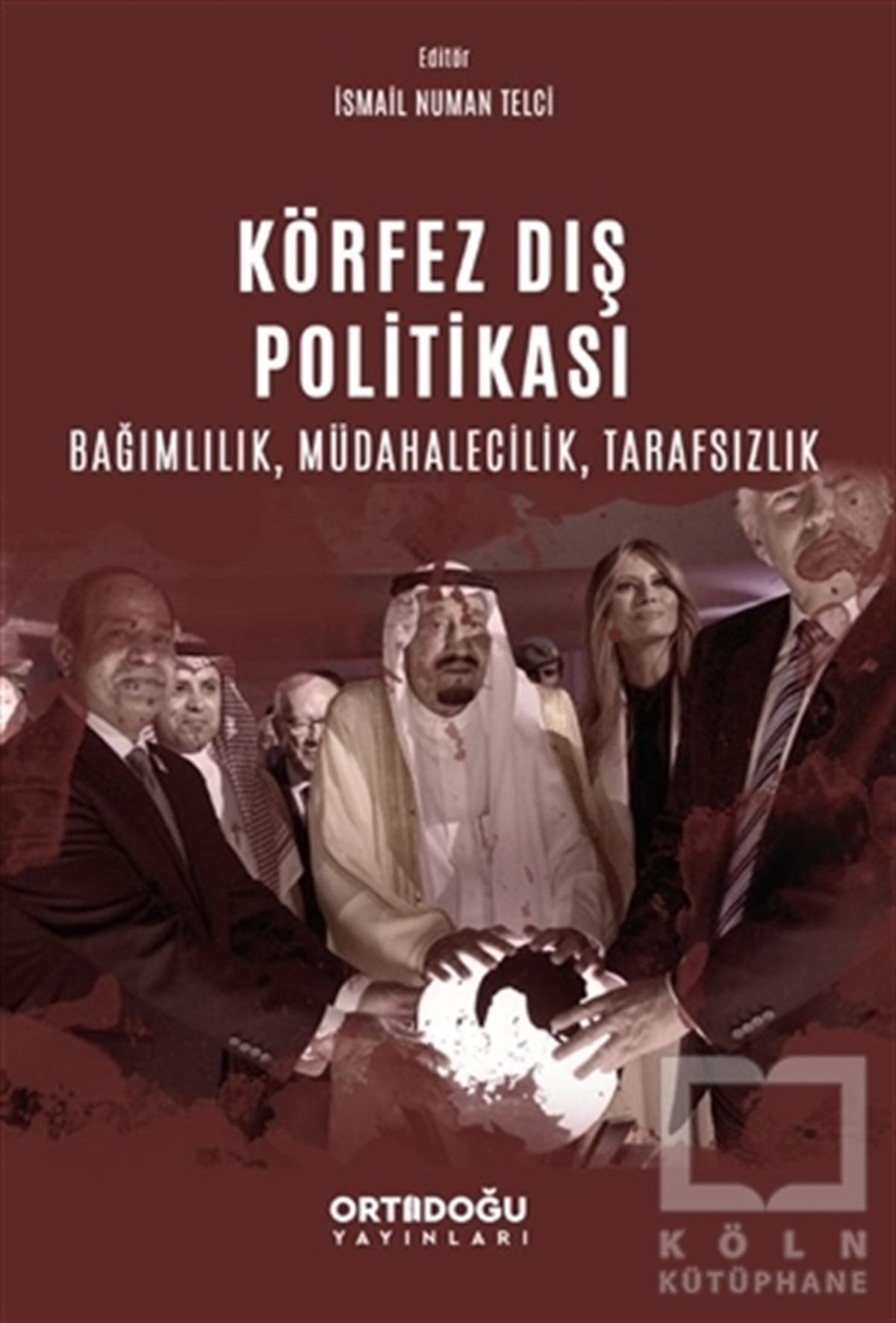İsmail Numan TelciGenel Politika & Siyaset Bilim & Siyaset Tarihi KitaplarıKörfez Dış Politikası Bağımlılık, Müdahalecilik, Tarafsızlık
