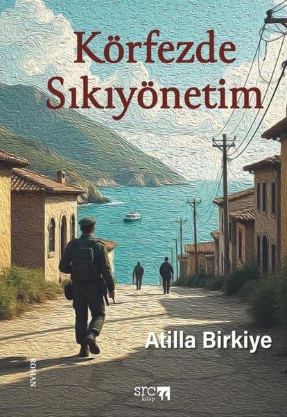 Atilla BirkiyeTürk RomaniKörfezde Sıkıyönetim