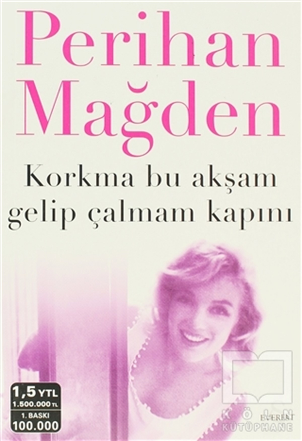 Perihan MağdenDiğerKorkma Bu Akşam Gelip Çalmam Kapını