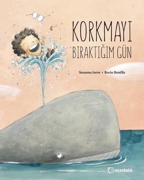 Susanna IsernEgitim Etkinlik KitaplariKorkmayı Bıraktığım Gün