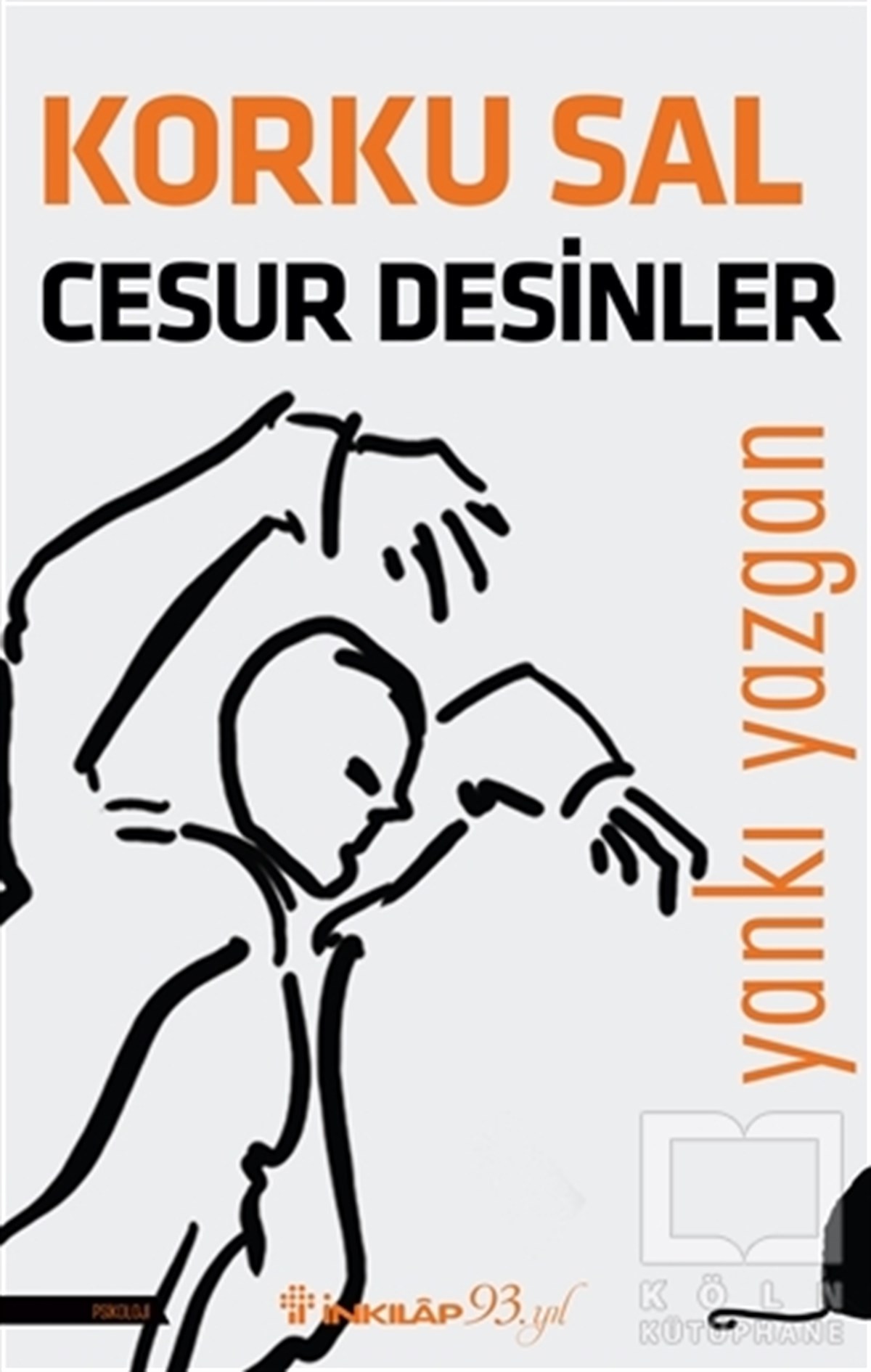 Yankı YazganGenel Psikoloji KitaplarıKorku Sal Cesur Desinler