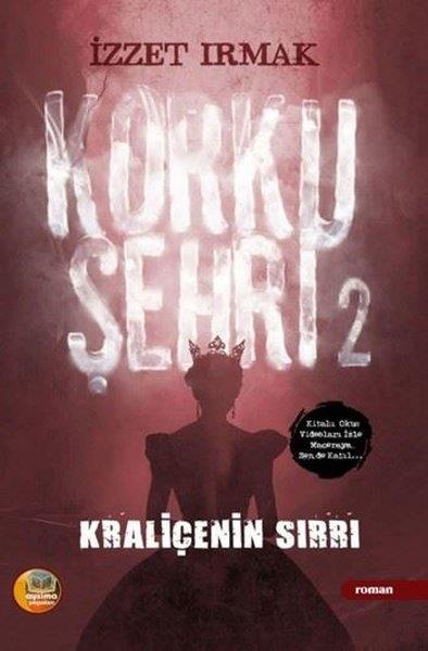 İzzet IrmakTürk RomaniKorku Şehri 2 - Kraliçenin Sırrı