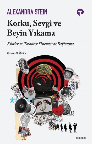 Alexandra SteinPsikoloji KitaplarıKorku Sevgi ve Beyin Yıkama - Kültler ve Totaliter Sistemlerde Bağlanma