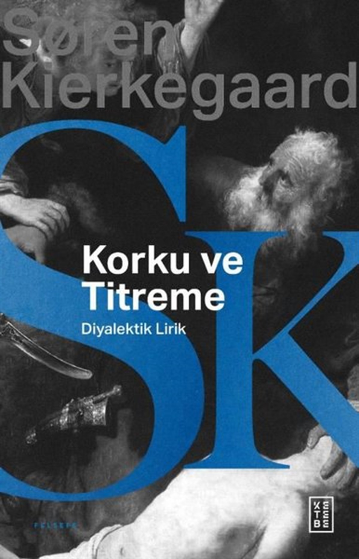 Soren KierkegaardFelsefe BilimiKorku ve Titreme - Johannes de Silentio'dan Diyalektik Lirik