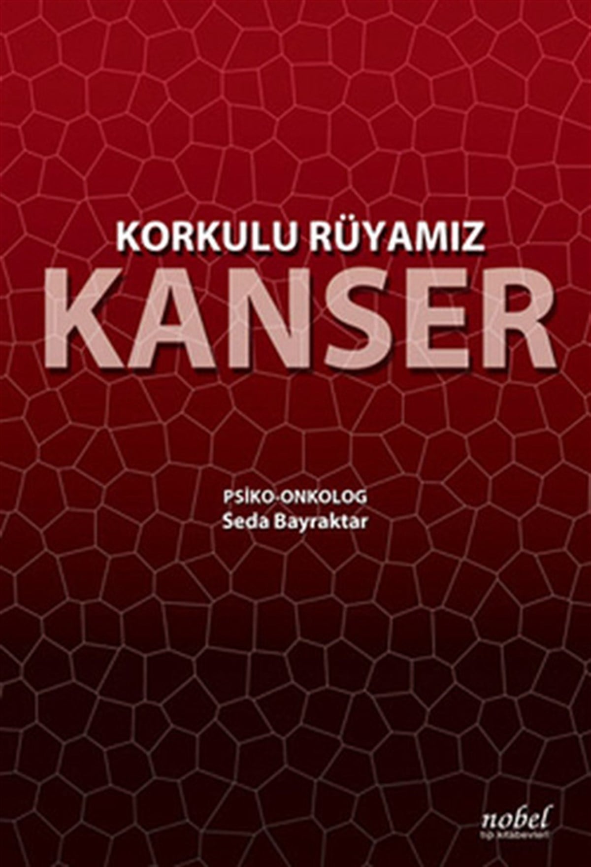 Seda BayraktarBeden SağlığıKorkulu Rüyamız Kanser