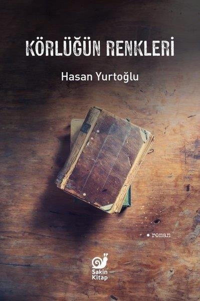 Hasan YurtoğluTürk RomaniKörlüğün Renkleri
