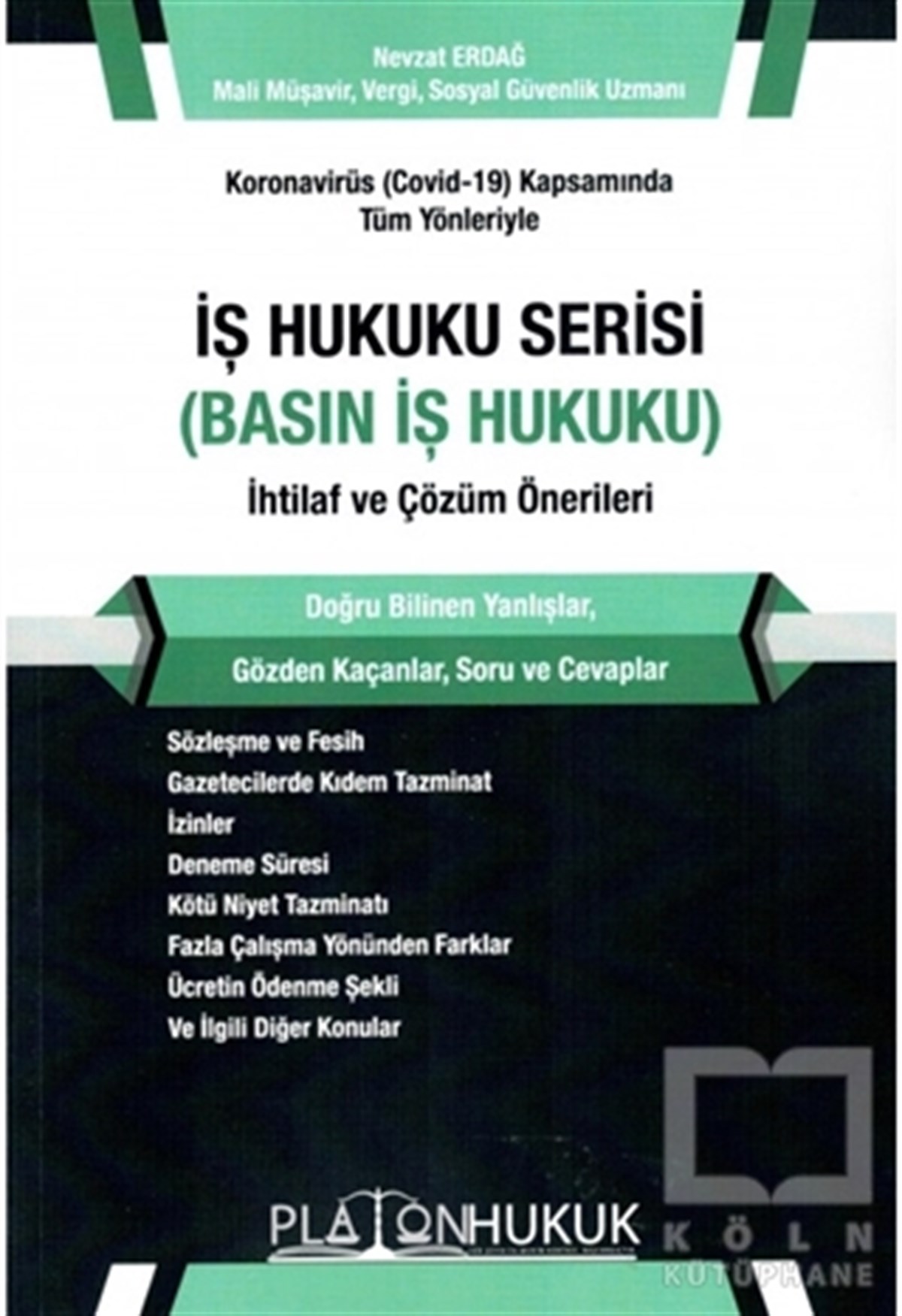 Nevzat ErdağHukuk Üzerine KitaplarKoronavirüs (Covid-19) Kapsamında Tüm Yönleriyle
İş Hukuku Serisi (Basın İş Hukuku) İhtilaf ve Çözüm Önerileri