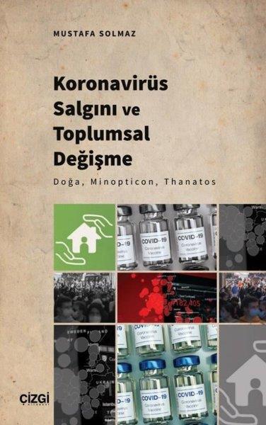 Mustafa SolmazSosyoloji KitaplarıKoronavirüs Salgını ve Toplumsal Değişme - Doğa, Minopticon, Thanatos
