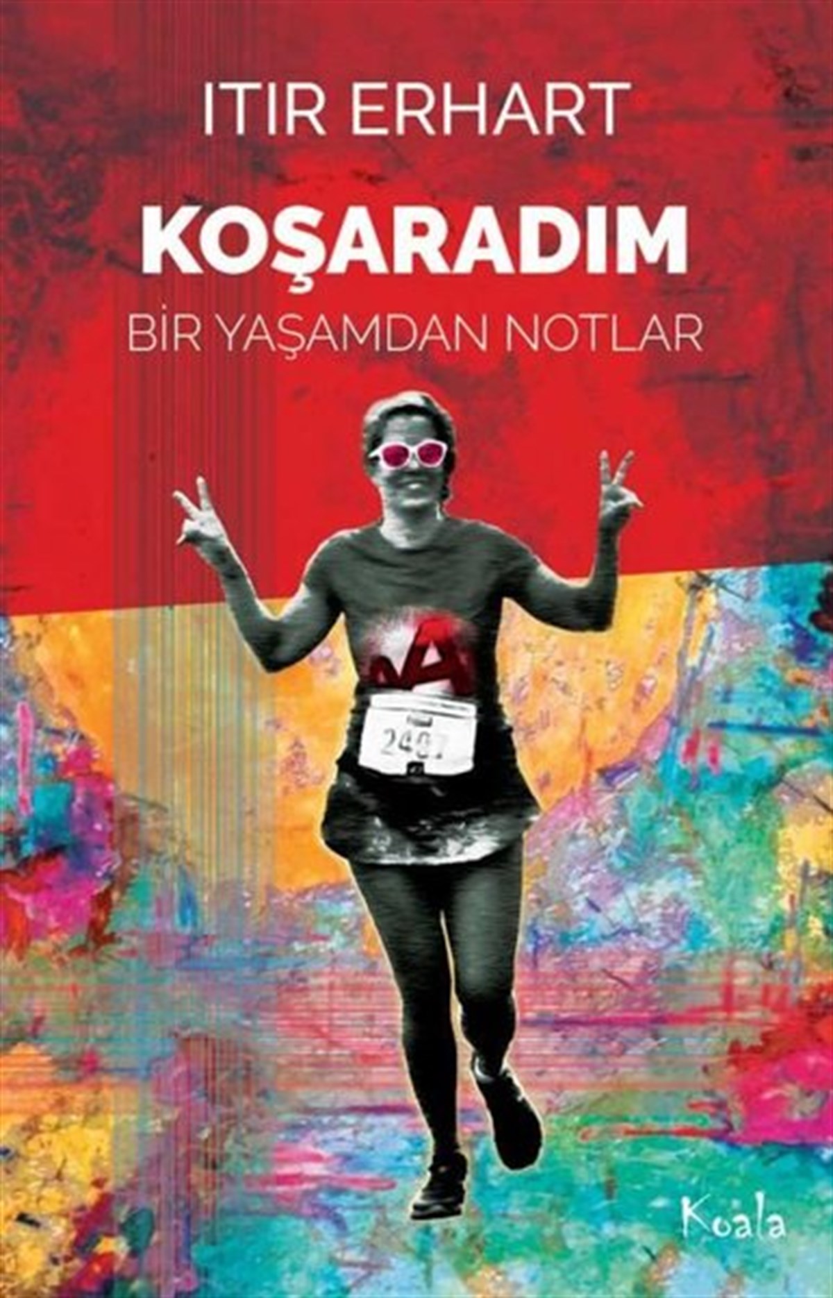 Itır ErhartDeneme KitaplarıKoşaradım - Bir Yaşamdan Notlar