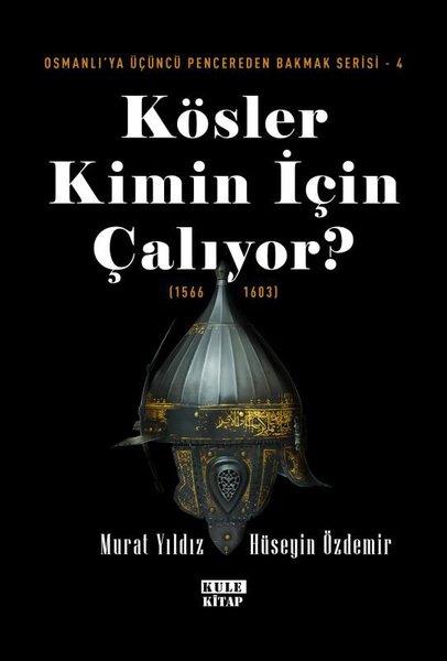 Murat YıldızOsmanli TarihiKösler Kimin İçin Çalıyor? (1566 - 1603) Osmanlı'ya Üçüncü Pencereden Bakmak Serisi 4