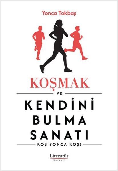 Yonca TokbaşKişisel Gelişim KitaplarıKoşmak ve Kendini Bulma Sanatı