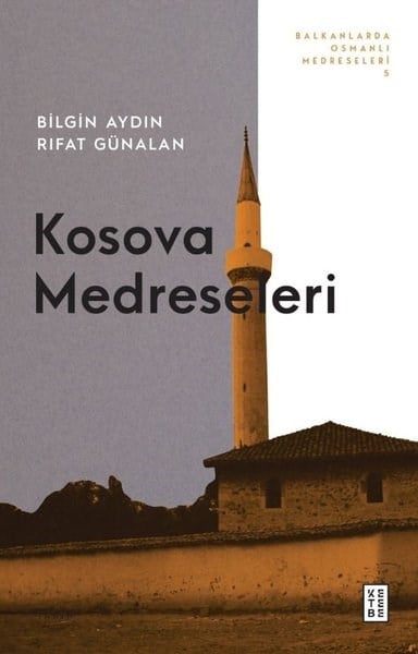 Bilgin AydınOsmanli TarihiKosova Medreseleri - Balkanlarda Osmanlı Medreseleri 5