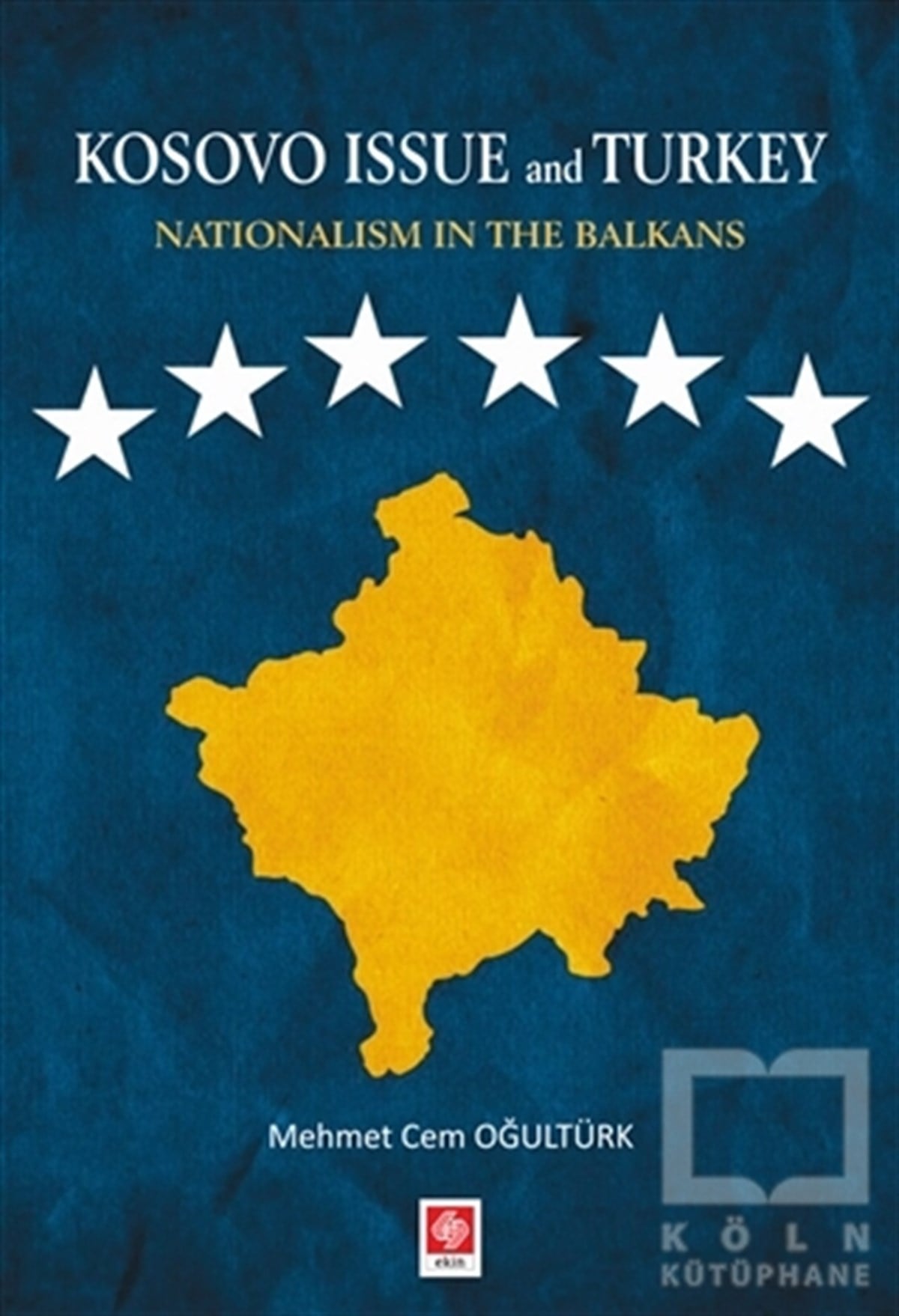 Mehmet Cem OğultürkDiğerKosovo Issue and Turkey Nationalism in The Balkans