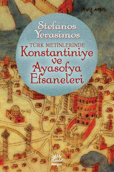Stefanos Yerasimosİstanbul KitaplarıKostantiniye Ve Ayasofya Efsaneleri