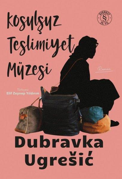 Dubravka UgresicDünya RomanKoşulsuz Teslimiyet Müzesi