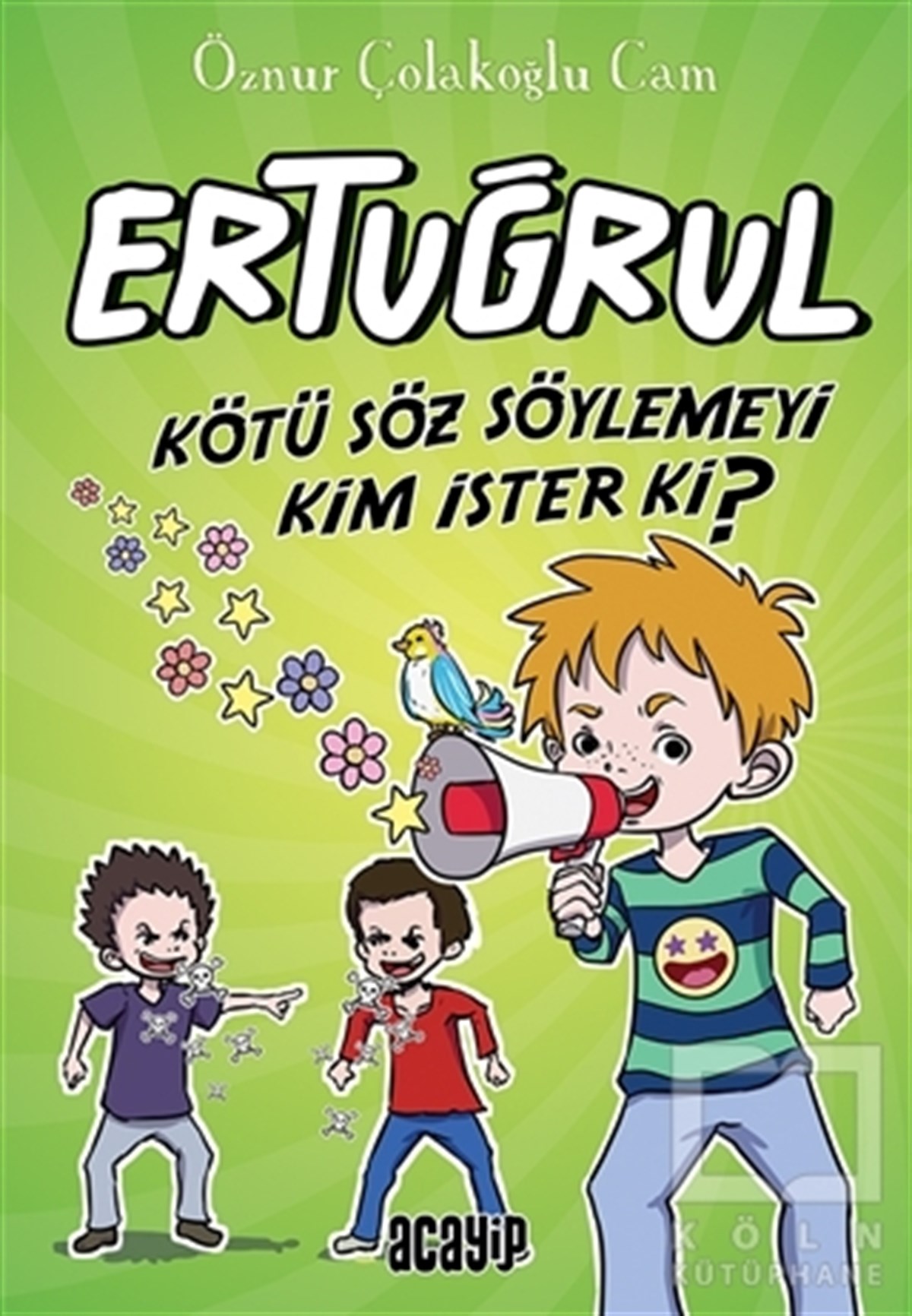 Öznur Çolakoğlu CamÇocuk RomanlarıKötü Söz Söylemeyi Kim İster ki? - Ertuğrul