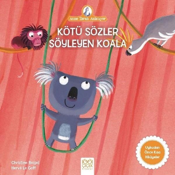 Christine BeigelÇocuk Hikaye KitaplarıKötü Sözler Söyleyen Koala-Anne Tavuk Anlatıyor