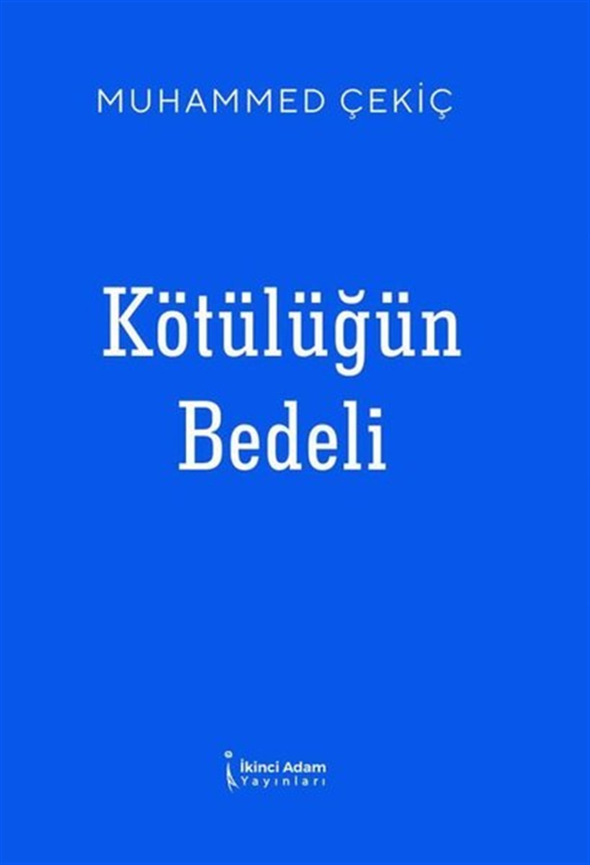 Muhammed ÇekiçTürkiye RomanKötülüğün Bedeli