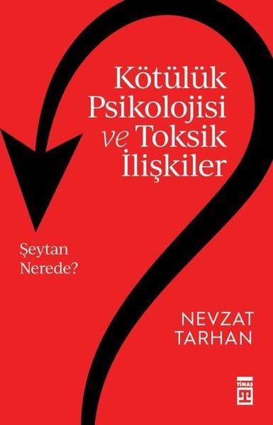 Nevzat TarhanPsikoloji KitaplarıKötülük Psikolojisi ve Toksik İlişkiler