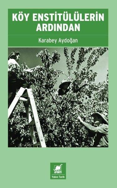 Karabey AydoğanTürk Tarihi Araştırmaları KitaplarıKöy Enstitülülerin Ardından
