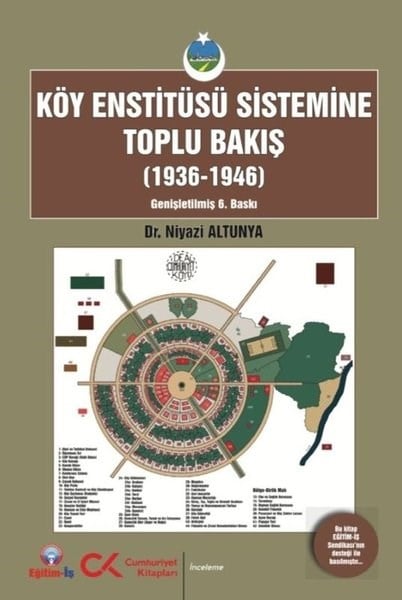 Niyazi AltunyaTürkiye ve Cumhuriyet Tarihi KitaplarıKöy Enstitüsü Sistemine Toplu Bakış (1936 - 1946)