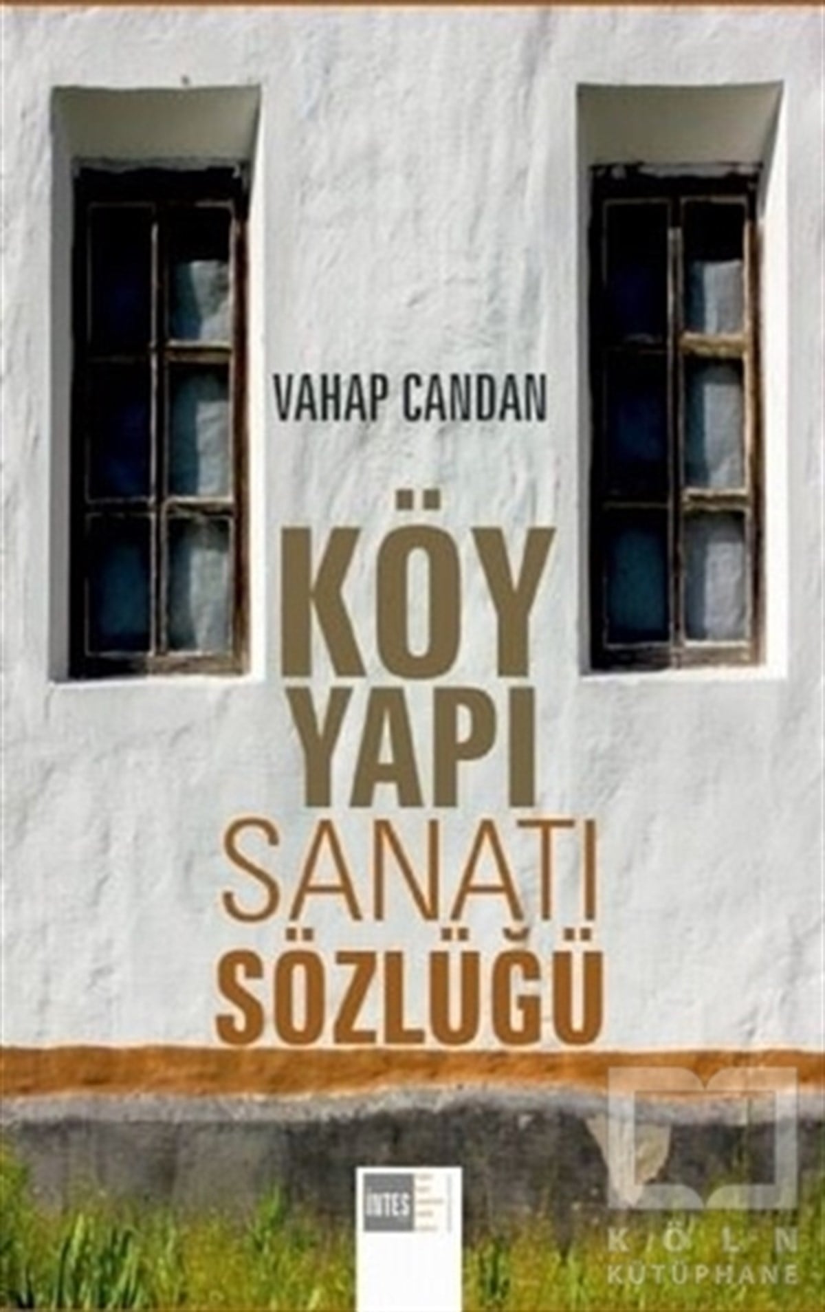 Vahap CandanSözlükler ve Konuşma KılavuzlarıKöy Yapı Sanatı Sözlüğü